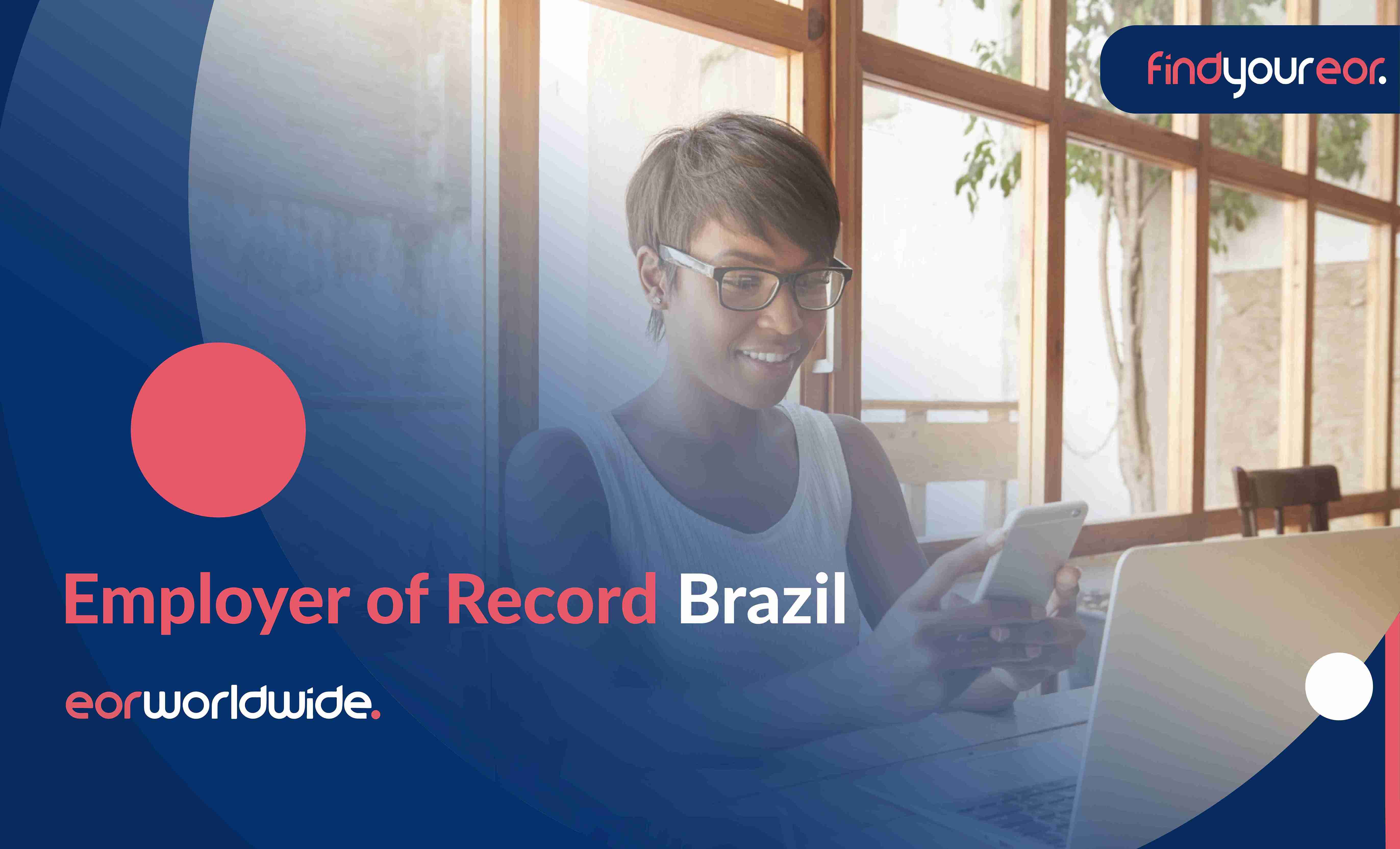 Employer of Record Brazil: Why You Need It & How to Use It - EOR World Wide 