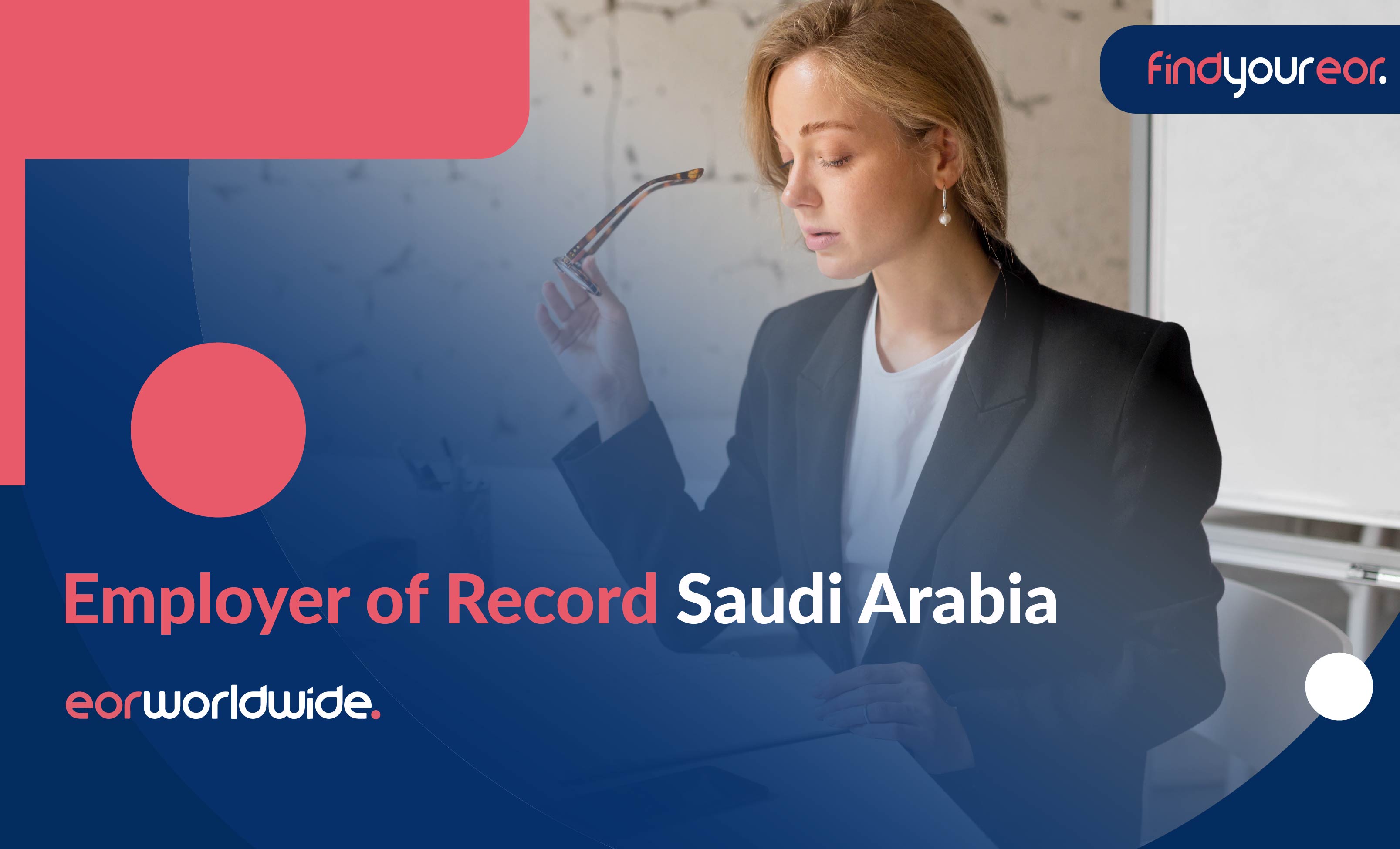 Employer of Record Saudi Arabia: Why You Need It & How to Use It - EOR World Wide 